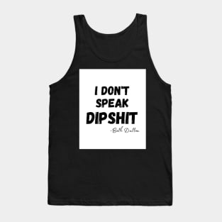 I Don&x27;t Speak Dipshit Ye Tank Top